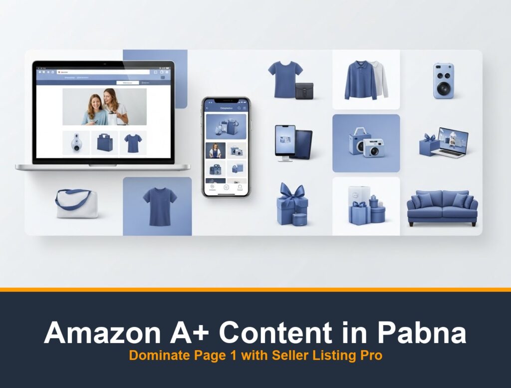 Amazon A+ Content Design Pabna - Top Agency Pabna | Seller Listing Pro